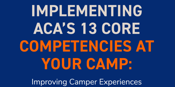 The text "Implementing ACA's 13 Core Competencies At Your Camp: Improving Camper Experiences" on a dark blue background